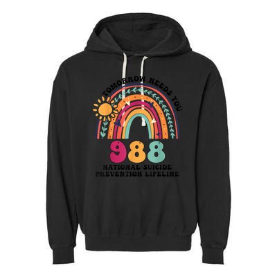 Tomorrow Needs You 988 National Suicide Prevention Lifeline Garment-Dyed Fleece Hoodie
