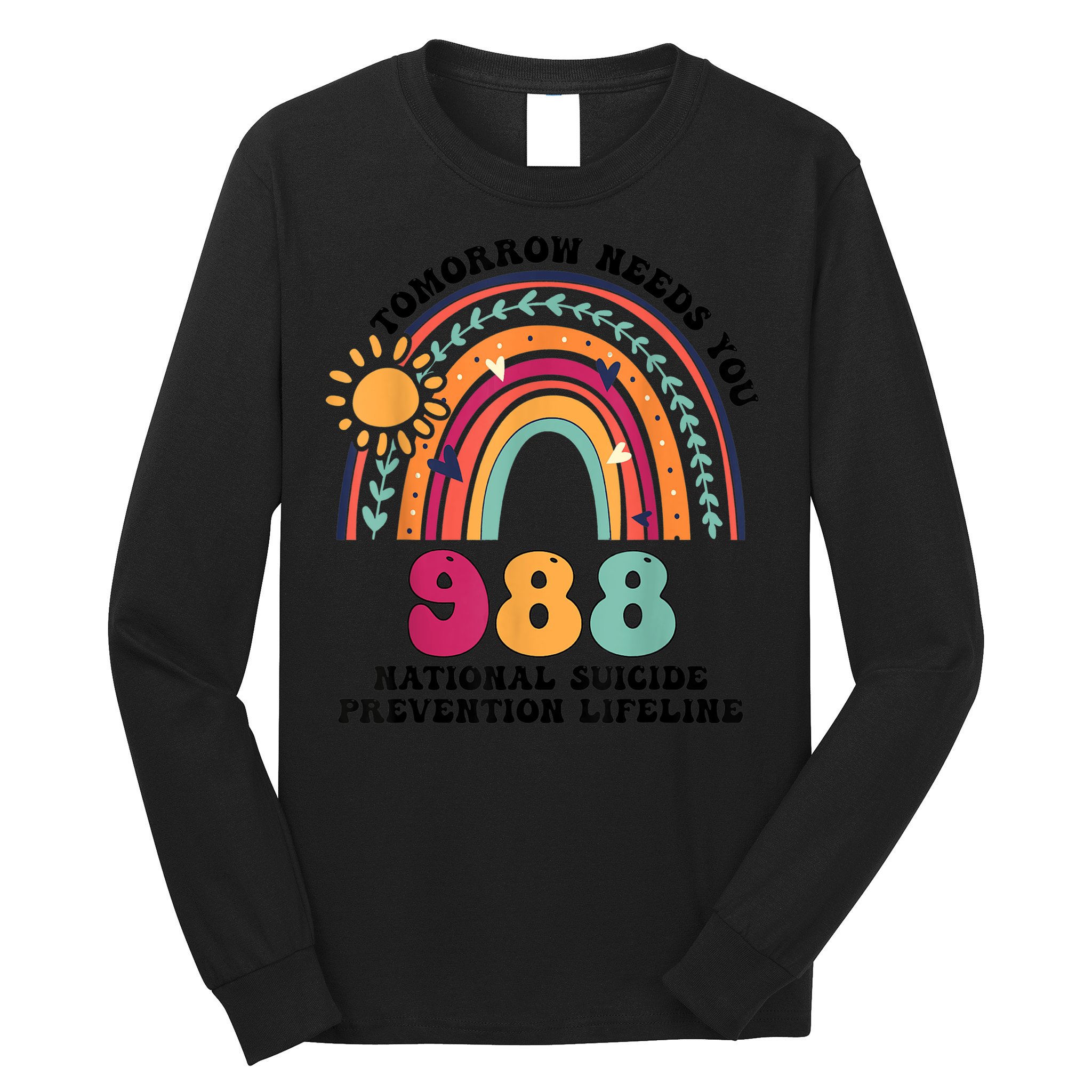 Tomorrow Needs You 988 National Suicide Prevention Lifeline Long Sleeve Shirt