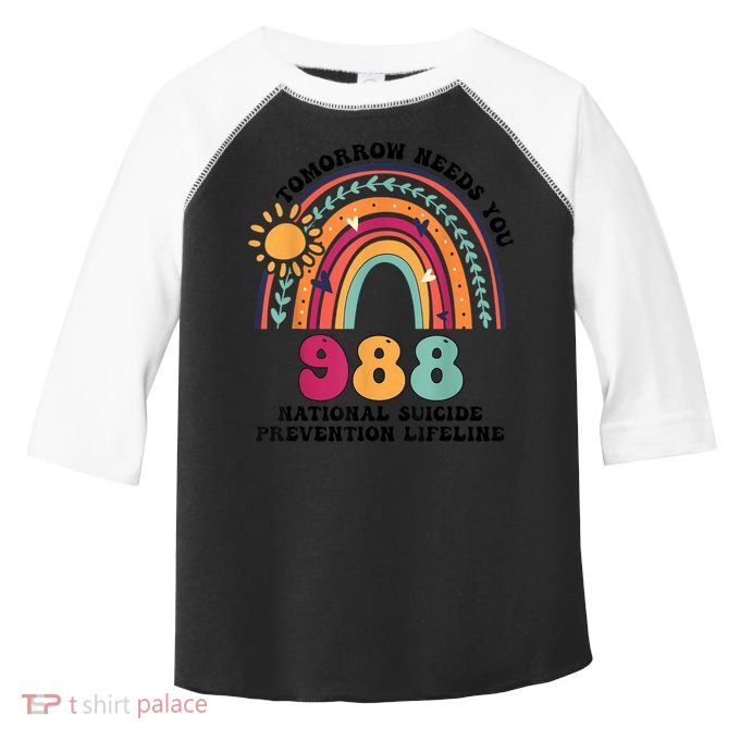 Tomorrow Needs You 988 National Suicide Prevention Lifeline Toddler Fine Jersey T-Shirt