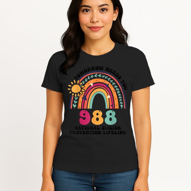 Tomorrow Needs You 988 National Suicide Prevention Lifeline Womens T-Shirt
