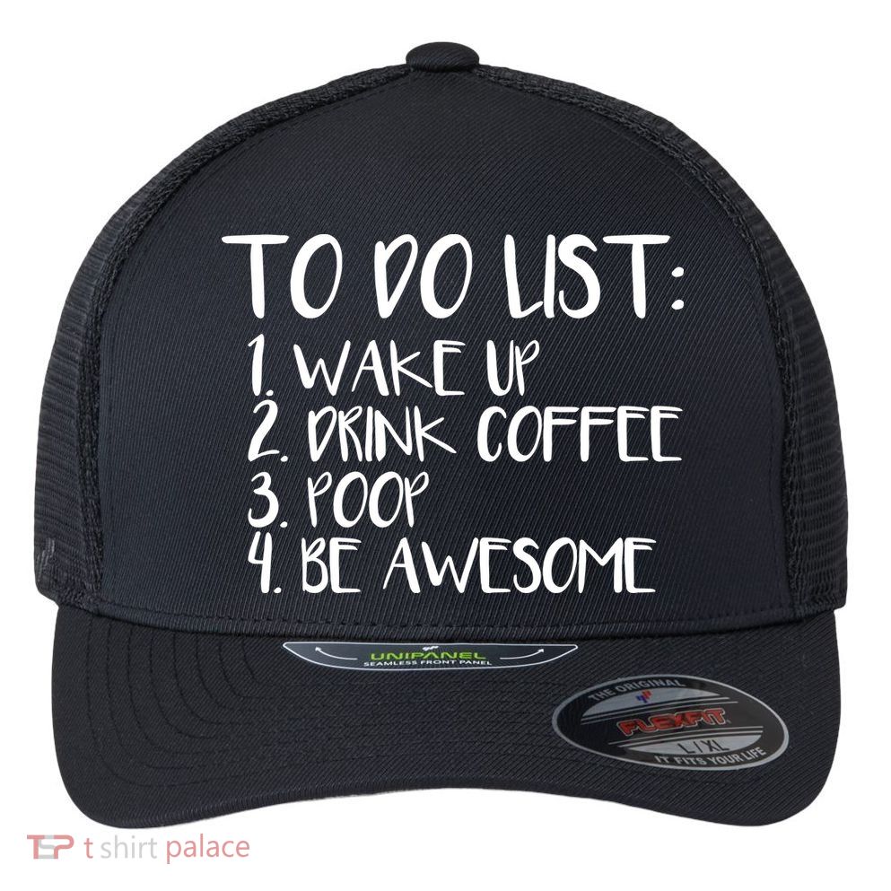 To Do List Be Awesome Flexfit Unipanel Trucker Cap