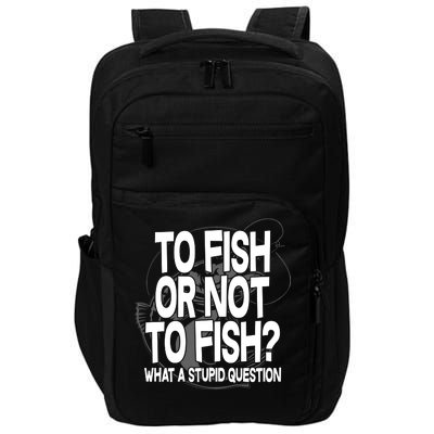 To Fish or Not To Fish? What A Stupid Question Impact Tech Backpack