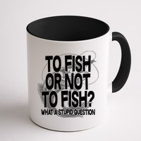 To Fish or Not To Fish? What A Stupid Question Mug
