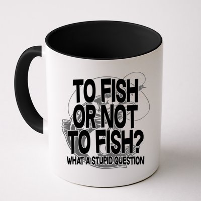 To Fish or Not To Fish? What A Stupid Question Mug