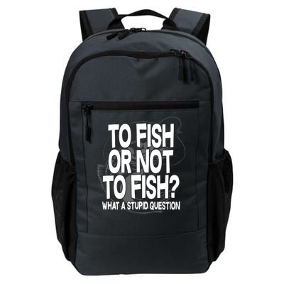 To Fish or Not To Fish? What A Stupid Question Daily Commute Backpack