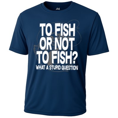 To Fish or Not To Fish? What A Stupid Question Performance Shirt