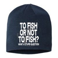 To Fish or Not To Fish? What A Stupid Question Sustainable Beanie