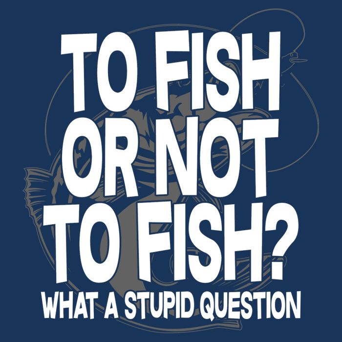 To Fish or Not To Fish? What A Stupid Question 16 in Basic Backpack