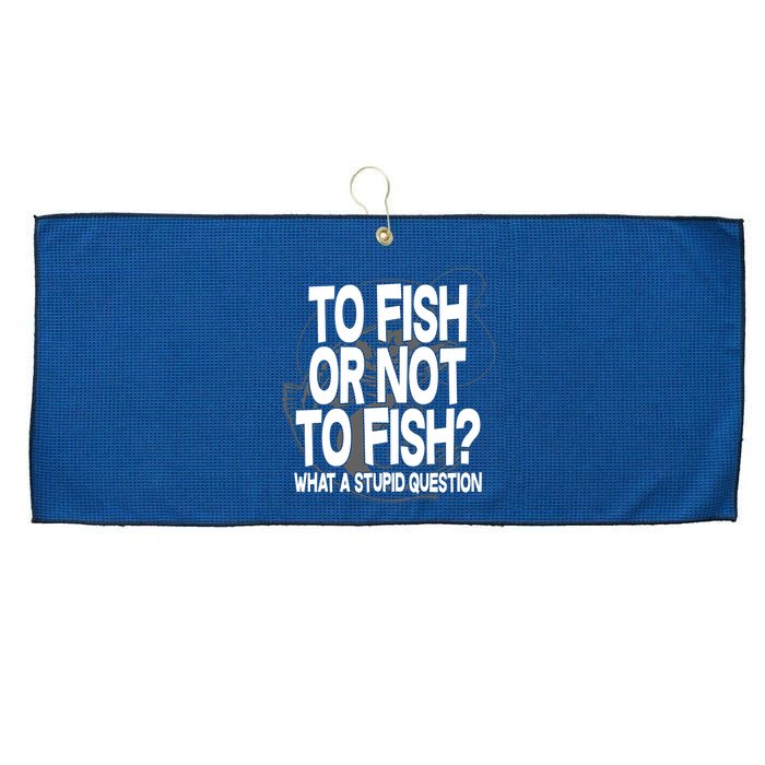 To Fish or Not To Fish? What A Stupid Question Large Microfiber Waffle Golf Towel