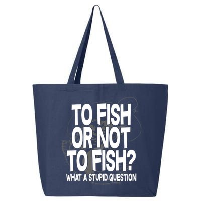 To Fish or Not To Fish? What A Stupid Question 25L Jumbo Tote