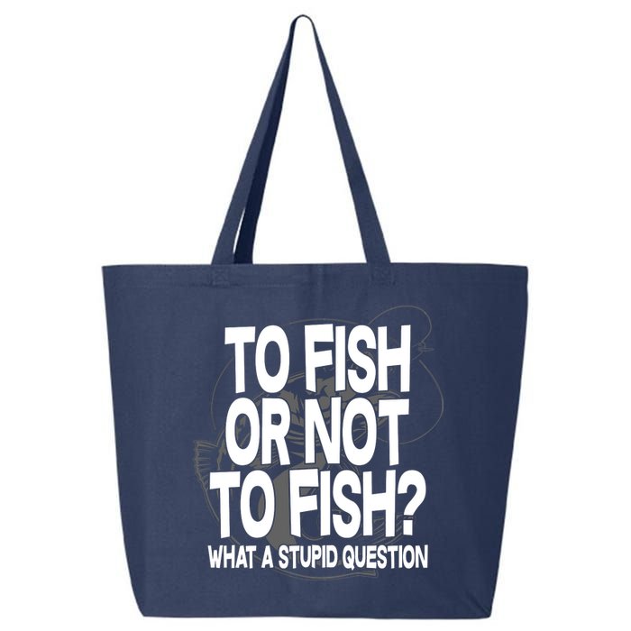 To Fish or Not To Fish? What A Stupid Question 25L Jumbo Tote