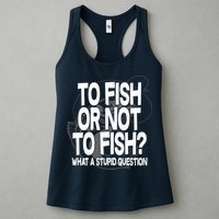 To Fish or Not To Fish? What A Stupid Question Womens Tank Top