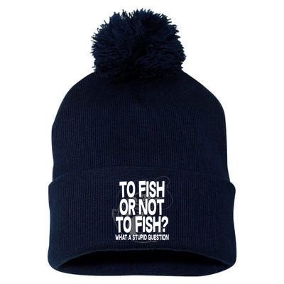 To Fish or Not To Fish? What A Stupid Question Pom Pom 12in Knit Beanie