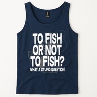 To Fish or Not To Fish? What A Stupid Question Tank Top