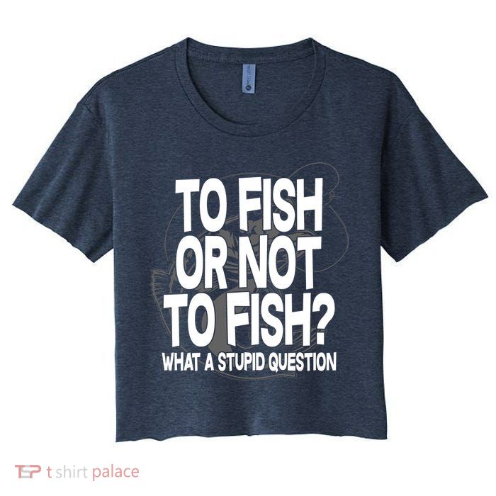 To Fish or Not To Fish? What A Stupid Question Crop Top