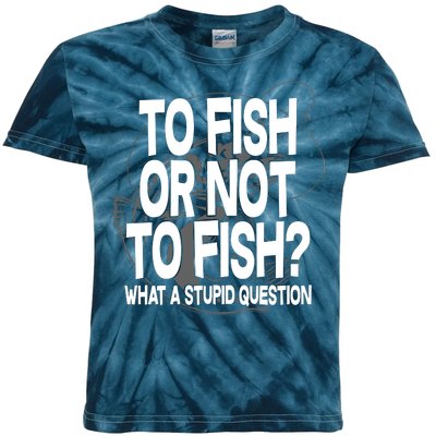 To Fish or Not To Fish? What A Stupid Question Kids Tie-Dye T-Shirt