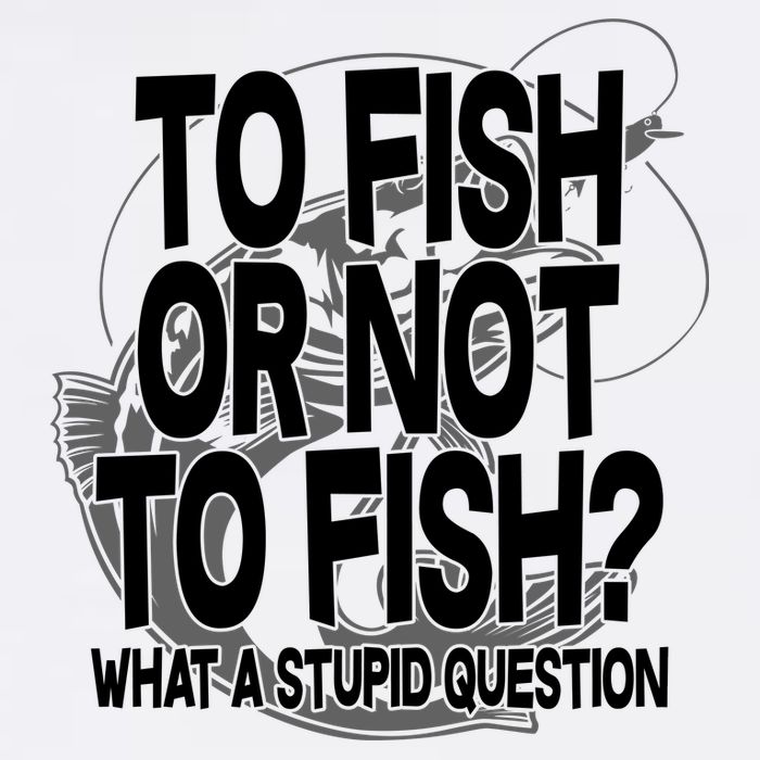 To Fish or Not To Fish? What A Stupid Question Garment-Dyed Sweatshirt