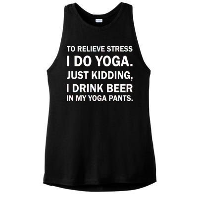 To Relieve Stress I Drink Beer In My Yoga Pants Ladies PosiCharge Tri-Blend Wicking Tank