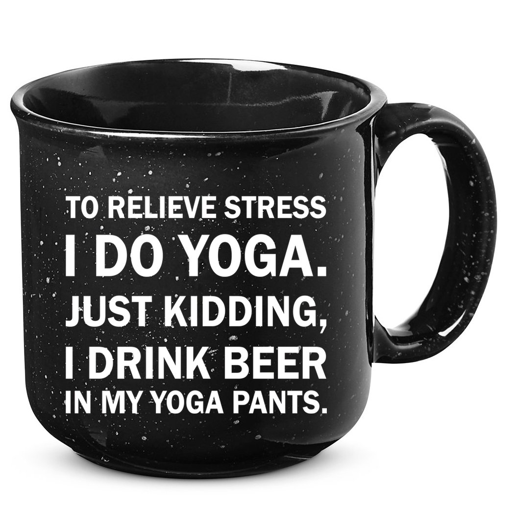 To Relieve Stress I Drink Beer In My Yoga Pants 15oz Campfire Ceramic Mug