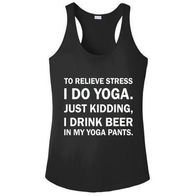 To Relieve Stress I Drink Beer In My Yoga Pants Ladies PosiCharge Competitor Racerback Tank