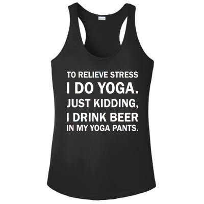 To Relieve Stress I Drink Beer In My Yoga Pants Ladies PosiCharge Competitor Racerback Tank