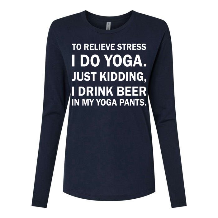 To Relieve Stress I Drink Beer In My Yoga Pants Womens Cotton Relaxed Long Sleeve T-Shirt