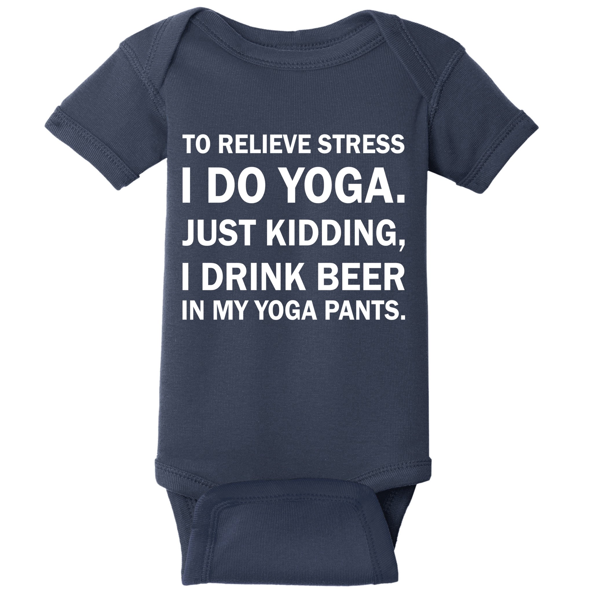 To Relieve Stress I Drink Beer In My Yoga Pants Baby Bodysuit