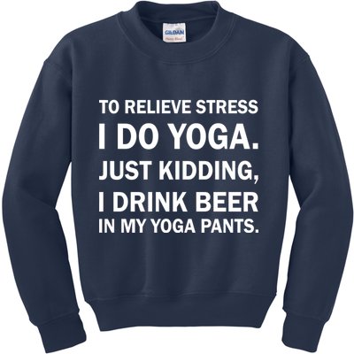 To Relieve Stress I Drink Beer In My Yoga Pants Kids Sweatshirt
