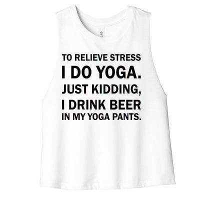 To Relieve Stress I Drink Beer In My Yoga Pants Women's Racerback Cropped Tank