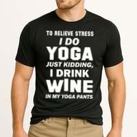 To Relieve Stress I Drink Wine In My Yoga Pants Cooling Performance Crew T-Shirt