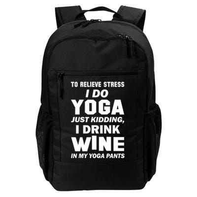 To Relieve Stress I Drink Wine In My Yoga Pants Backpack