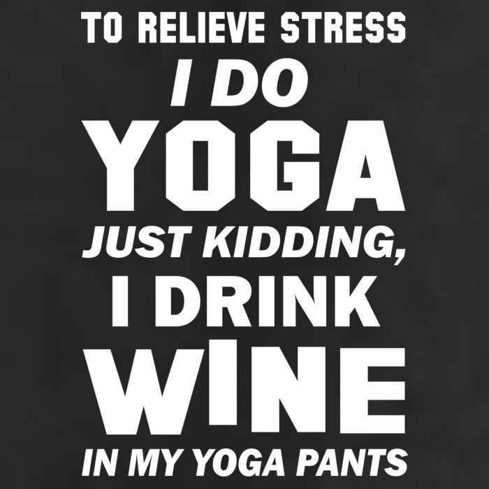 To Relieve Stress I Drink Wine In My Yoga Pants Adult Drive Performance Visor