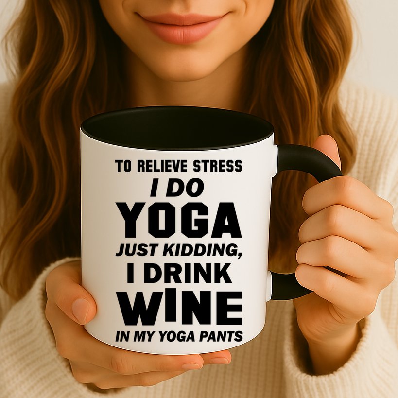 To Relieve Stress I Drink Wine In My Yoga Pants Mug