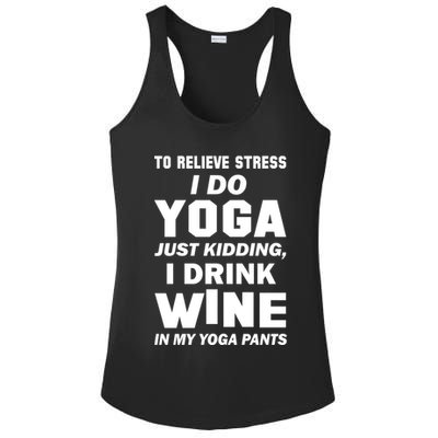 To Relieve Stress I Drink Wine In My Yoga Pants Ladies PosiCharge Competitor Racerback Tank