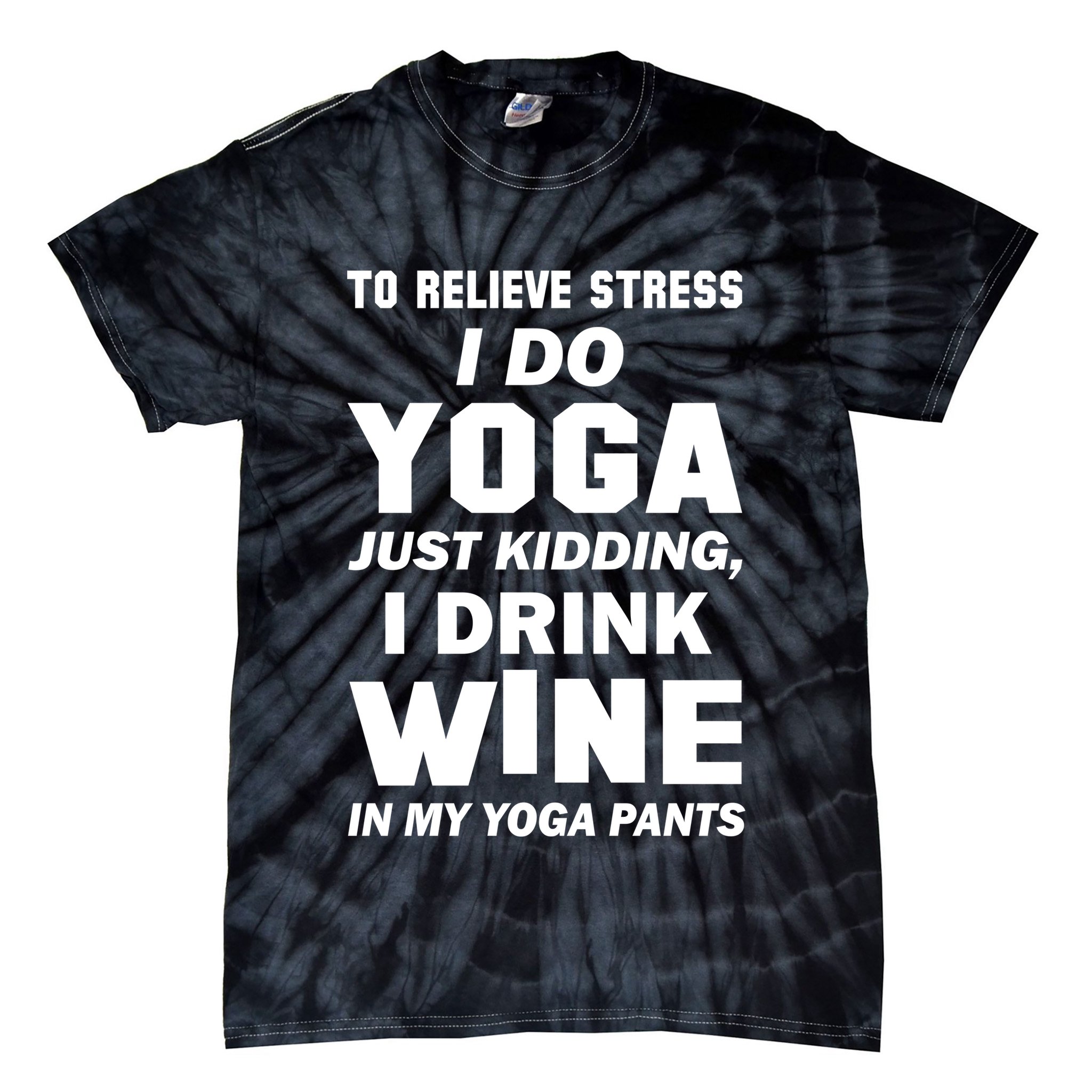 To Relieve Stress I Drink Wine In My Yoga Pants Tie-Dye T-Shirt