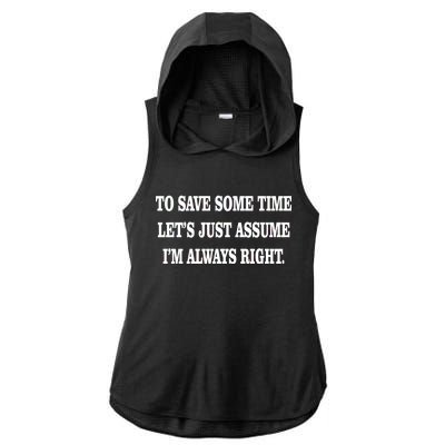 To Save Time Let's Assume I'm Always Right Ladies PosiCharge Tri-Blend Wicking Draft Hoodie Tank