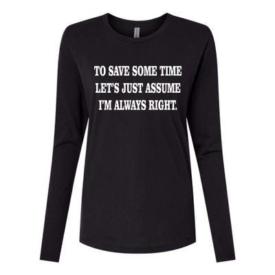 To Save Time Let's Assume I'm Always Right Womens Cotton Relaxed Long Sleeve T-Shirt