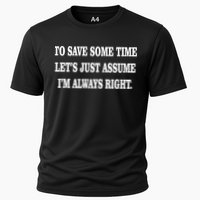 To Save Time Let's Assume I'm Always Right Cooling Performance Crew T-Shirt
