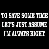 To Save Time Let's Assume I'm Always Right Impact Tech Backpack