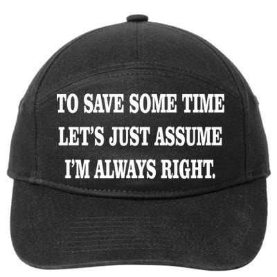 To Save Time Let's Assume I'm Always Right 7-Panel Snapback Hat