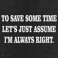 To Save Time Let's Assume I'm Always Right Tumbler