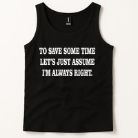 To Save Time Let's Assume I'm Always Right Tank Top