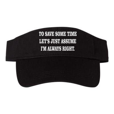 To Save Time Let's Assume I'm Always Right Visor