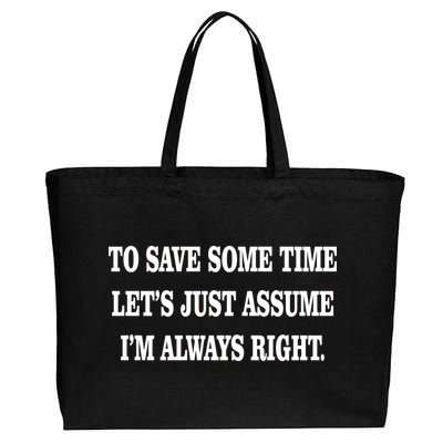 To Save Time Let's Assume I'm Always Right Cotton Canvas Jumbo Tote