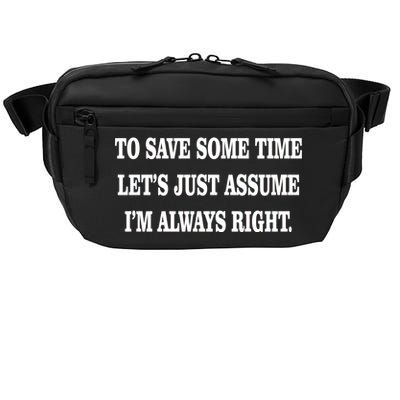 To Save Time Let's Assume I'm Always Right Crossbody Pack