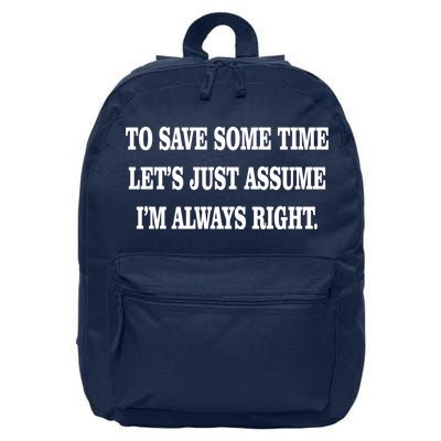 To Save Time Let's Assume I'm Always Right 16 in Basic Backpack