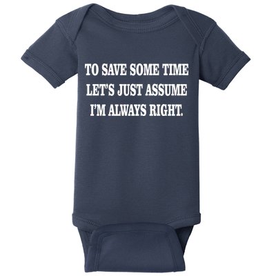 To Save Time Let's Assume I'm Always Right Baby Bodysuit