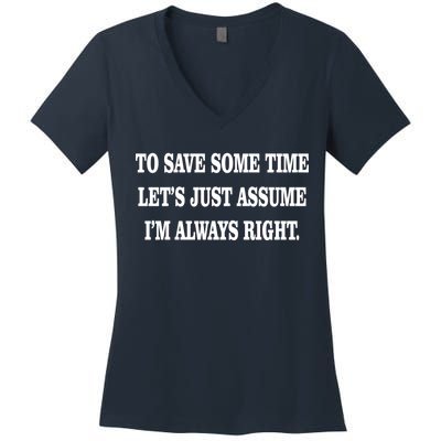 To Save Time Let's Assume I'm Always Right Women's V-Neck T-Shirt