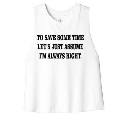 To Save Time Let's Assume I'm Always Right Women's Racerback Cropped Tank