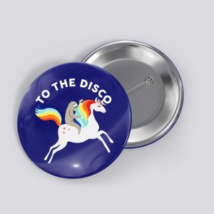 To The Disco Funny Sloth Unicorn Button